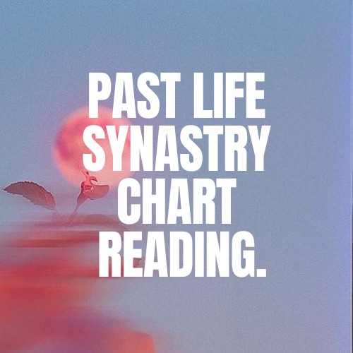 Past Life Synastry Chart Reading