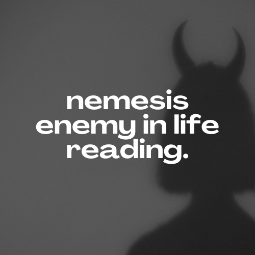 Nemesis Enemy in Life Reading