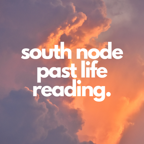 South Node Past Life Reading