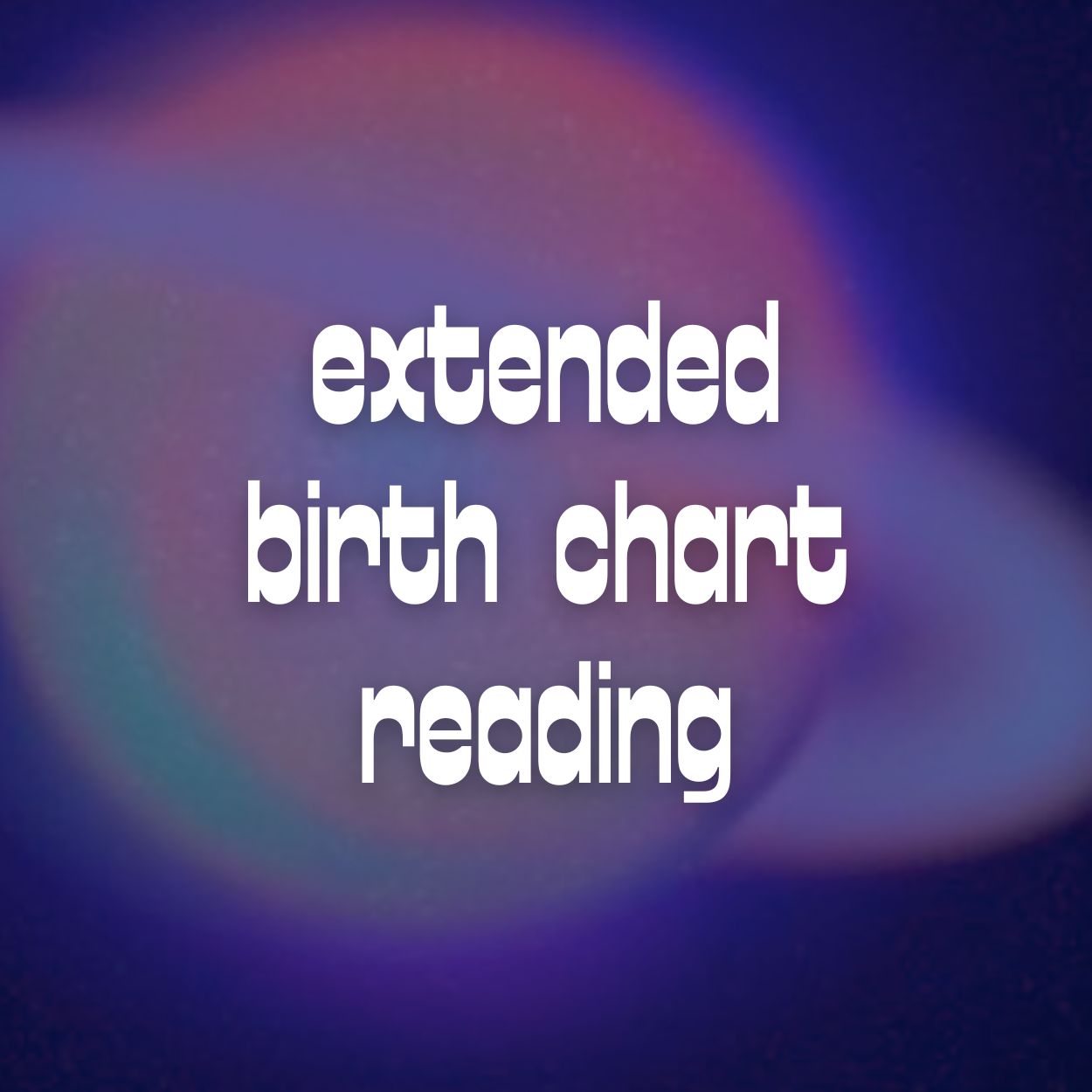 Extended Birth Chart Reading