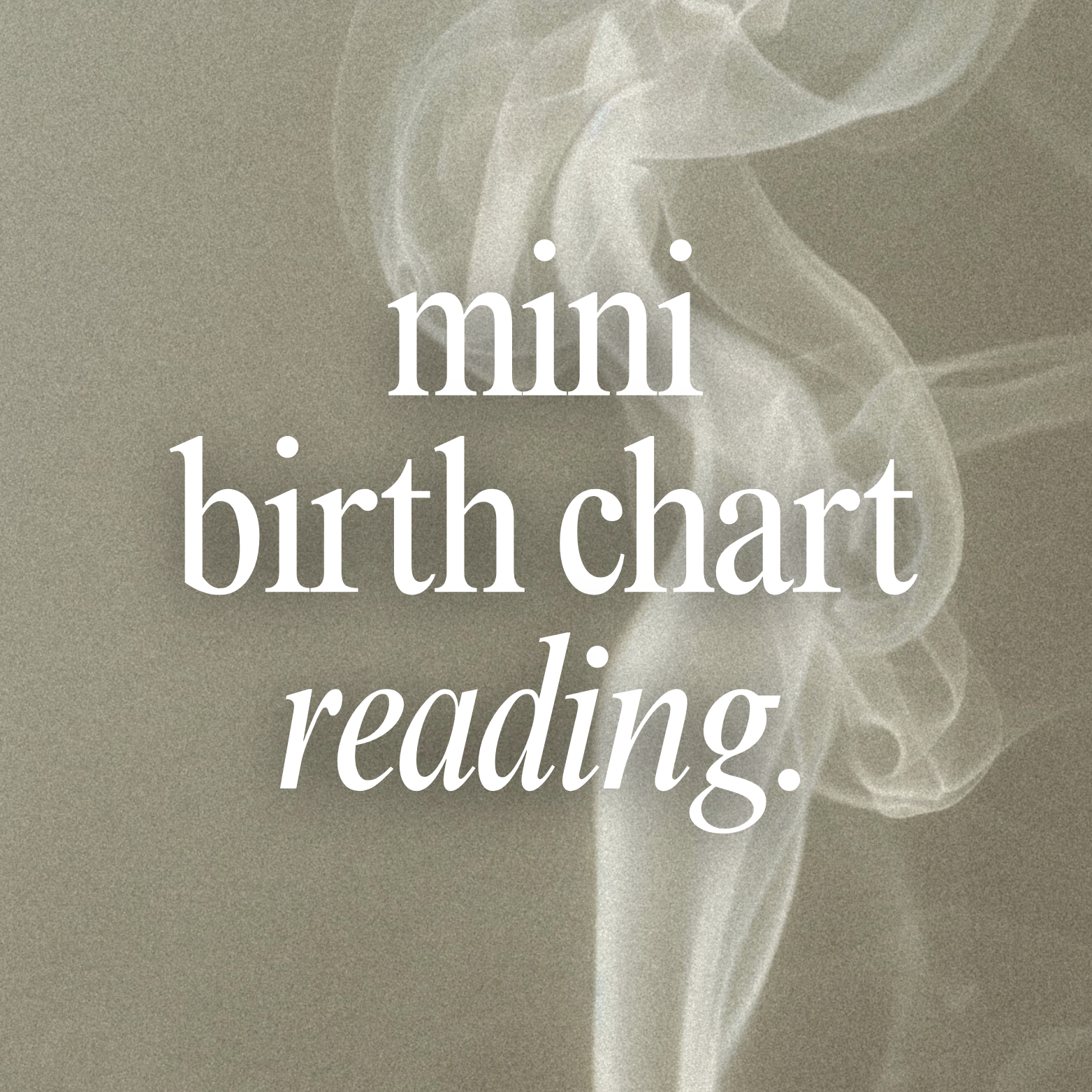 Text 'mini birth chart reading' with smoke effect on a gray background